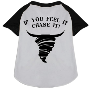 If You Feel It Chase It Shirt