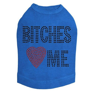 Bitches Love Me Tank - Many Colors - Posh Puppy Boutique