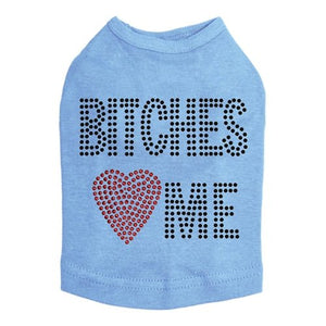 Bitches Love Me Tank - Many Colors - Posh Puppy Boutique