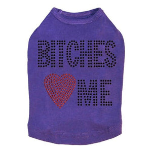 Bitches Love Me Tank - Many Colors - Posh Puppy Boutique