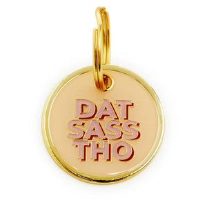 Dat Sass Tho Pet ID Tag - Posh Puppy Boutique