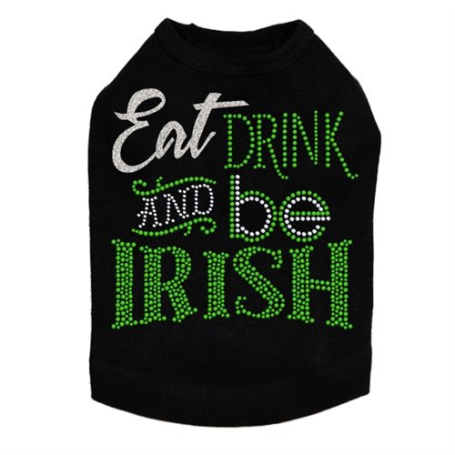 Eat, Drink & Be Irish Dog Tank- Many Colors