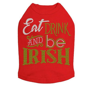 Eat, Drink & Be Irish Dog Tank - Many Colors - Posh Puppy Boutique