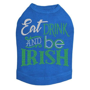 Eat, Drink & Be Irish Dog Tank - Many Colors - Posh Puppy Boutique