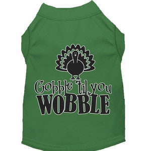 Gobble til You Wobble Screen Print Dog Shirt in Many Colors - Posh Puppy Boutique