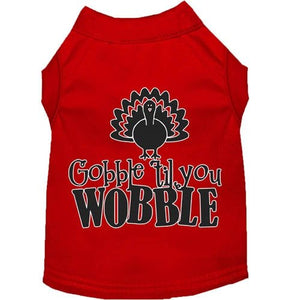 Gobble til You Wobble Screen Print Dog Shirt in Many Colors - Posh Puppy Boutique