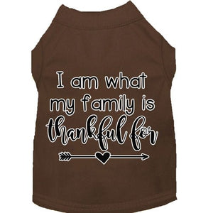 I Am What My Family is Thankful For Screen Print Dog Shirt in Many Colors - Posh Puppy Boutique