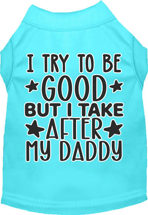 I Take After Daddy Screen Print Dog Shirt in Many Colors - Posh Puppy Boutique