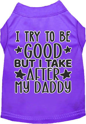 I Take After Daddy Screen Print Dog Shirt in Many Colors - Posh Puppy Boutique