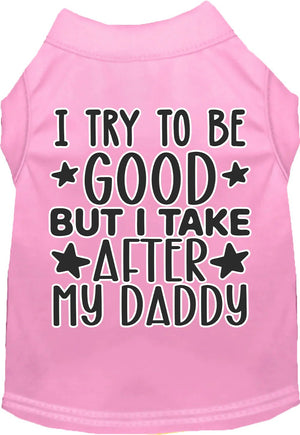 I Take After Daddy Screen Print Dog Shirt in Many Colors - Posh Puppy Boutique