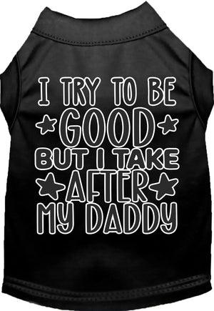 I Take After Daddy Screen Print Dog Shirt in Many Colors - Posh Puppy Boutique