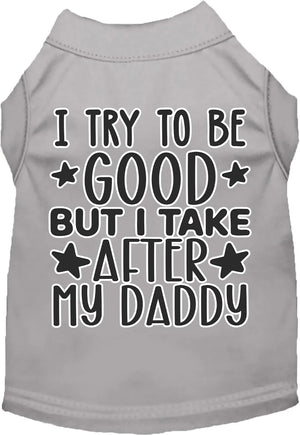 I Take After Daddy Screen Print Dog Shirt in Many Colors - Posh Puppy Boutique