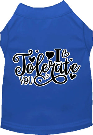 I Tolerate You Screen Print Dog Shirt in Many Colors - Posh Puppy Boutique