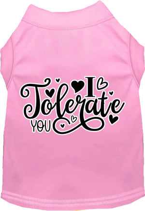 I Tolerate You Screen Print Dog Shirt in Many Colors - Posh Puppy Boutique