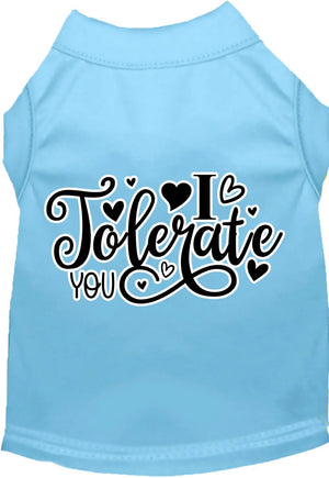 I Tolerate You Screen Print Dog Shirt in Many Colors - Posh Puppy Boutique