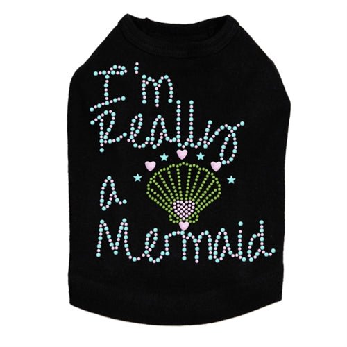 I'm Really A Mermaid Dog Tank- Many Colors