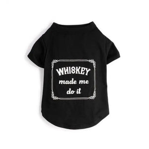 Whiskey Made Me Do It Dog T - Shirt - Posh Puppy Boutique