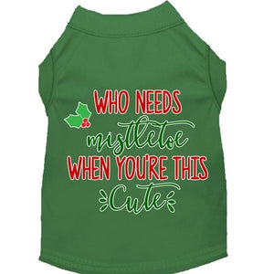 Who Needs Mistletoe Screen Print Dog Shirt in Many Colors - Posh Puppy Boutique