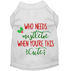 Who Needs Mistletoe Screen Print Dog Shirt in Many Colors - Posh Puppy Boutique