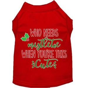 Who Needs Mistletoe Screen Print Dog Shirt in Many Colors - Posh Puppy Boutique