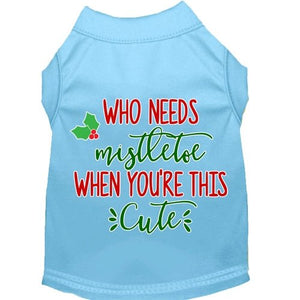 Who Needs Mistletoe Screen Print Dog Shirt in Many Colors - Posh Puppy Boutique