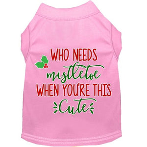 Who Needs Mistletoe Screen Print Dog Shirt in Many Colors - Posh Puppy Boutique